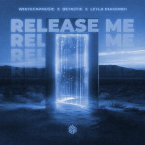 WhiteCapMusic, BETASTIC, Leyla Diamondi - Release Me [Future House Cloud]